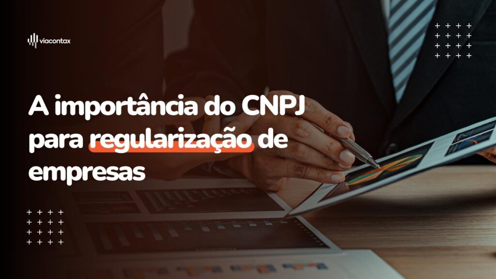 A importância do CNPJ para regularização de empresas